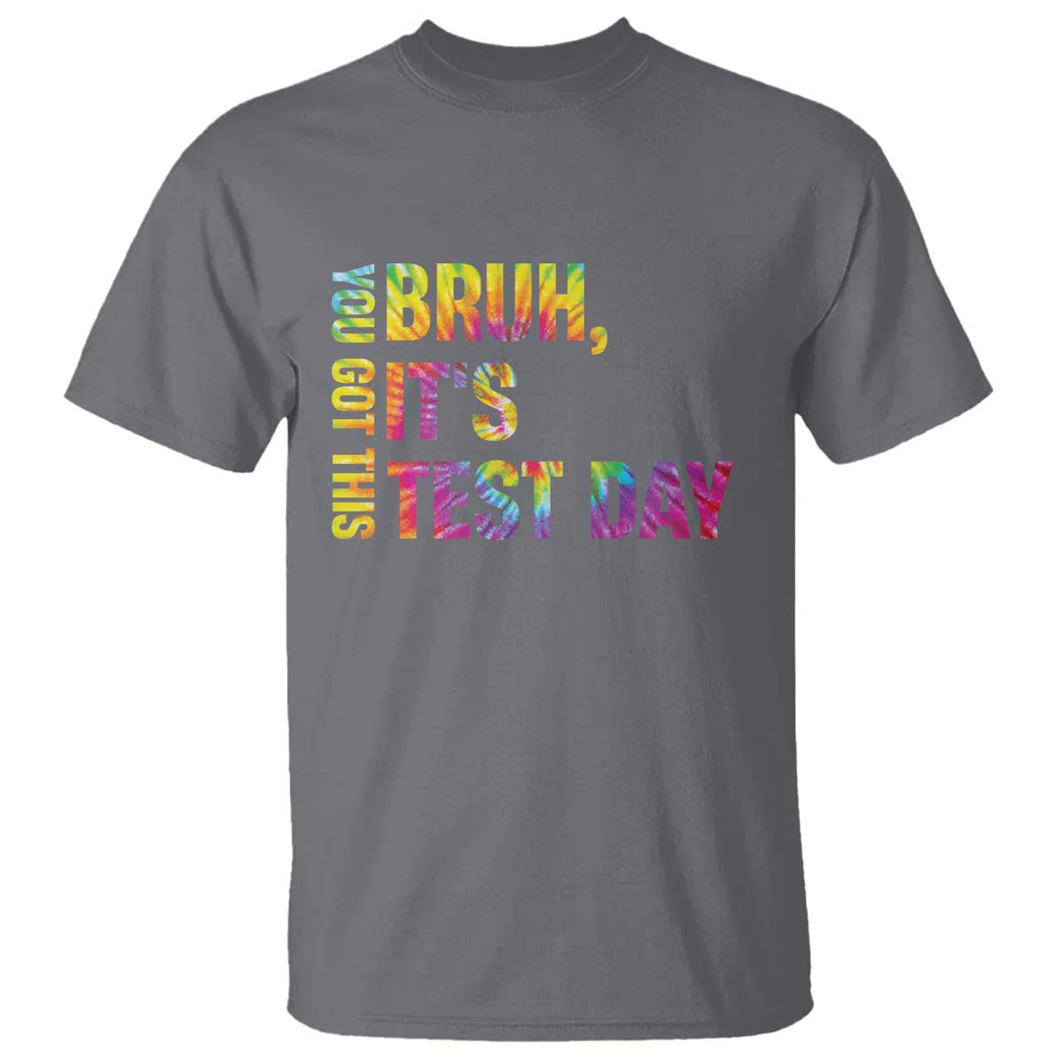 Funny Bruh It's Test Day You Got This T Shirt TS11 Charcoal Print Your Wear
