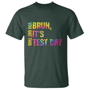 Funny Bruh It's Test Day You Got This T Shirt TS11 Dark Forest Green Print Your Wear