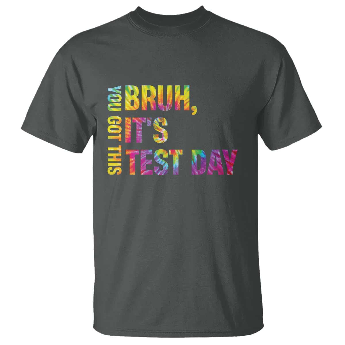 Funny Bruh It's Test Day You Got This T Shirt TS11 Dark Heather Print Your Wear