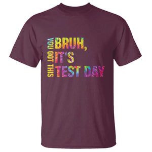 Funny Bruh It's Test Day You Got This T Shirt TS11 Maroon Print Your Wear