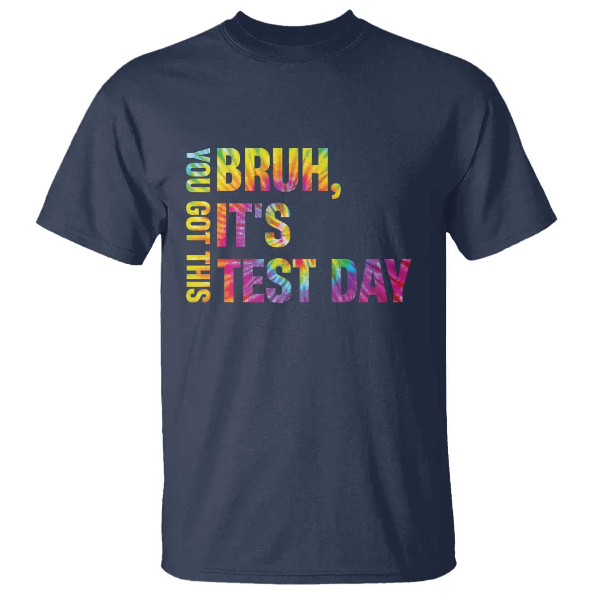 Funny Bruh It's Test Day You Got This T Shirt TS11 Navy Print Your Wear