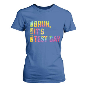 Funny Bruh It's Test Day You Got This T Shirt For Women TS11 Royal Blue Print Your Wear