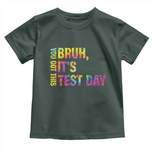 Funny Bruh It's Test Day You Got This Toddler T Shirt TS11 Dark Forest Green Print Your Wear