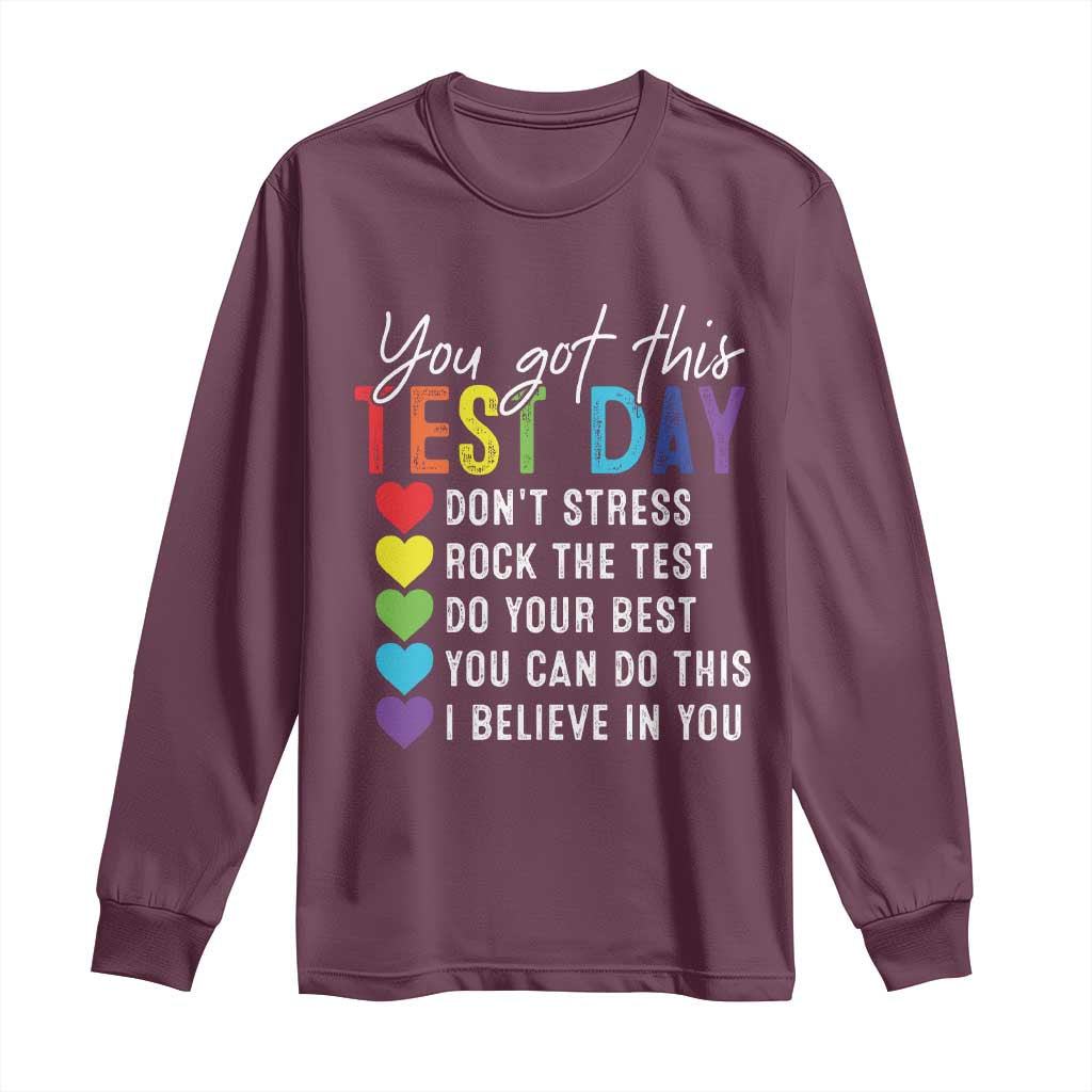 Funny Test Day Long Sleeve Shirt You Got This Don't Stress Rock The Test TS11 Maroon Print Your Wear
