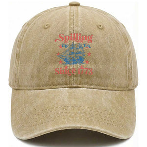 Funny Spilling The Tea Since 1776 Washed Cotton Baseball Cap Us History Teacher 4th Of July TS11 Washed Cap Universal Fit Khaki Print Your Wear