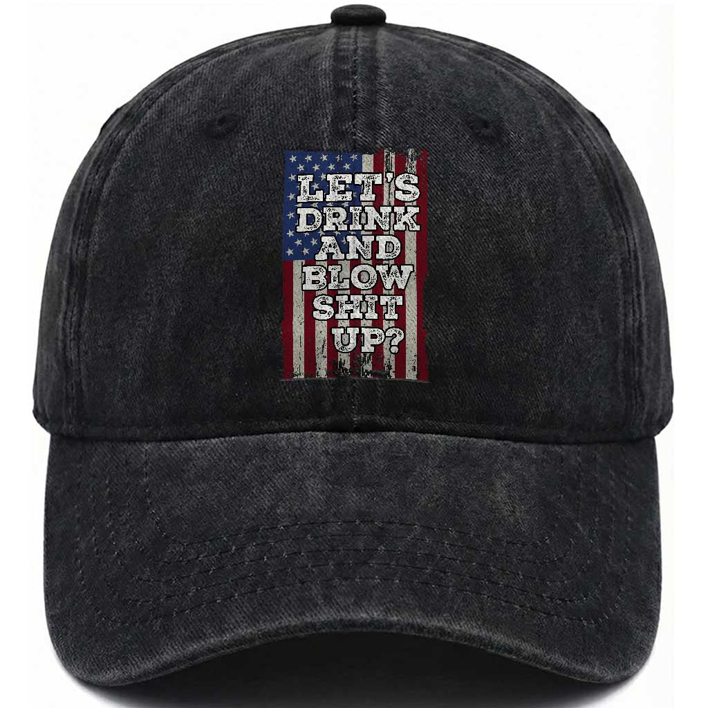 Funny Lets Drink And Blow Shit Up 4th Of July Beer Drinking Washed Cotton Baseball Cap American Flag TS11 Washed Cap Universal Fit Black Print Your Wear