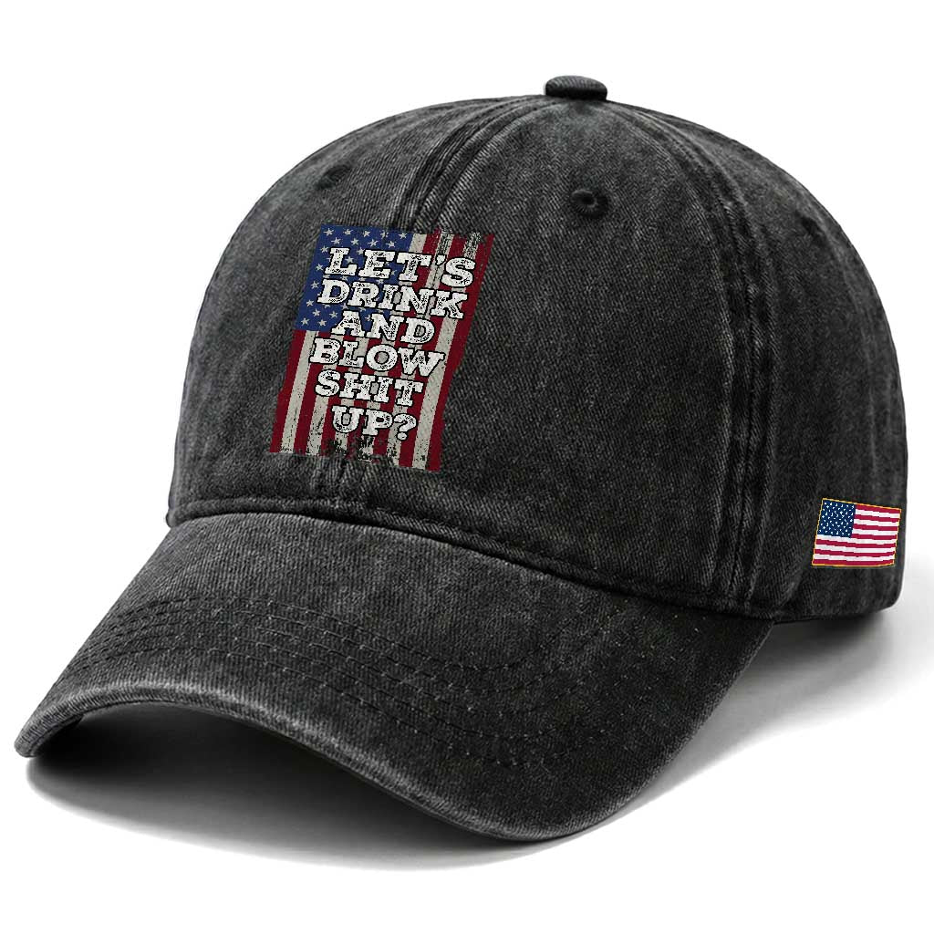 Funny Lets Drink And Blow Shit Up 4th Of July Beer Drinking Washed Cotton Baseball Cap American Flag TS11 Print Your Wear
