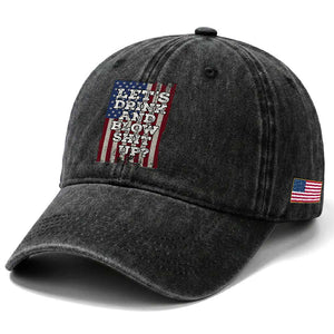 Funny Lets Drink And Blow Shit Up 4th Of July Beer Drinking Washed Cotton Baseball Cap American Flag TS11 Print Your Wear