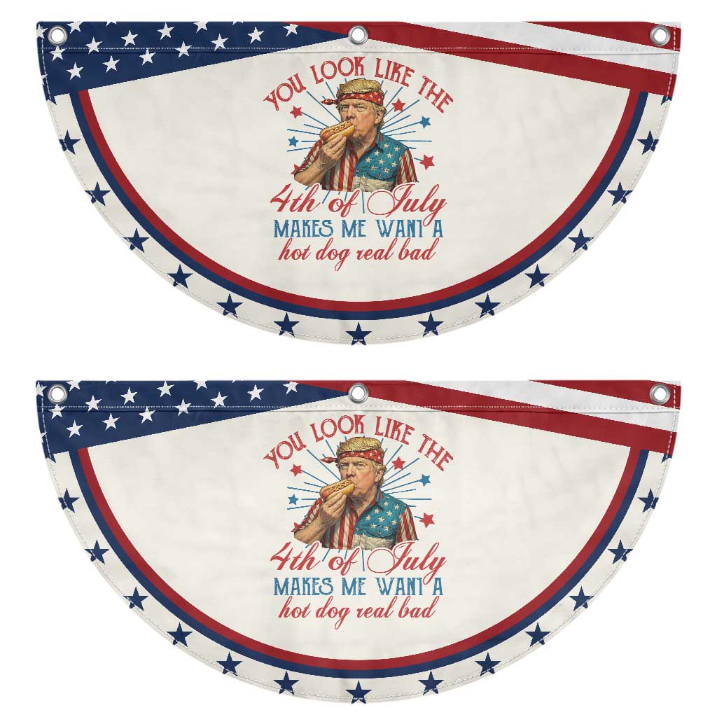 Funny Trump You Look Like The 4th Of July Makes Me Want A Hot Dog Real Bad Patriotic Fan Flag Trump