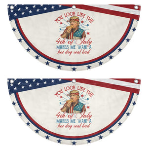 Funny Trump You Look Like The 4th Of July Makes Me Want A Hot Dog Real Bad Patriotic Fan Flag Trump