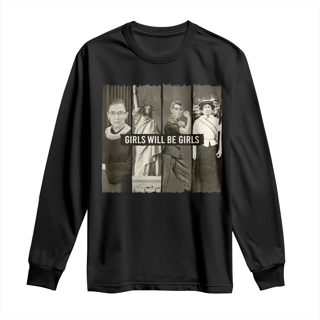 Girls Will Be Girls Long Sleeve Shirt Feminist Empowerment Historical Icons TS11 Black Print Your Wear