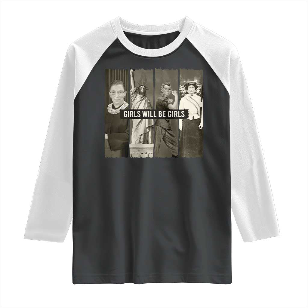 Girls Will Be Girls Raglan Shirt Feminist Empowerment Historical Icons TS11 Black White Print Your Wear