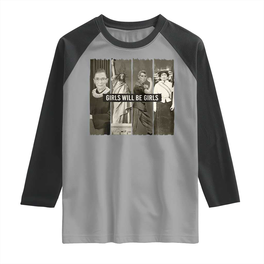 Girls Will Be Girls Raglan Shirt Feminist Empowerment Historical Icons TS11 Sport Gray Black Print Your Wear