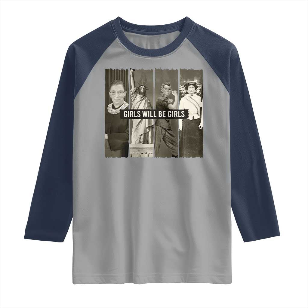 Girls Will Be Girls Raglan Shirt Feminist Empowerment Historical Icons TS11 Sport Gray Navy Print Your Wear