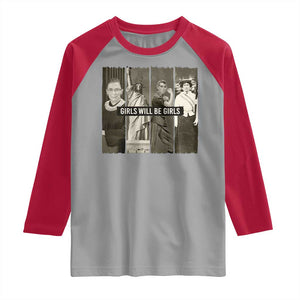 Girls Will Be Girls Raglan Shirt Feminist Empowerment Historical Icons TS11 Sport Gray Red Print Your Wear