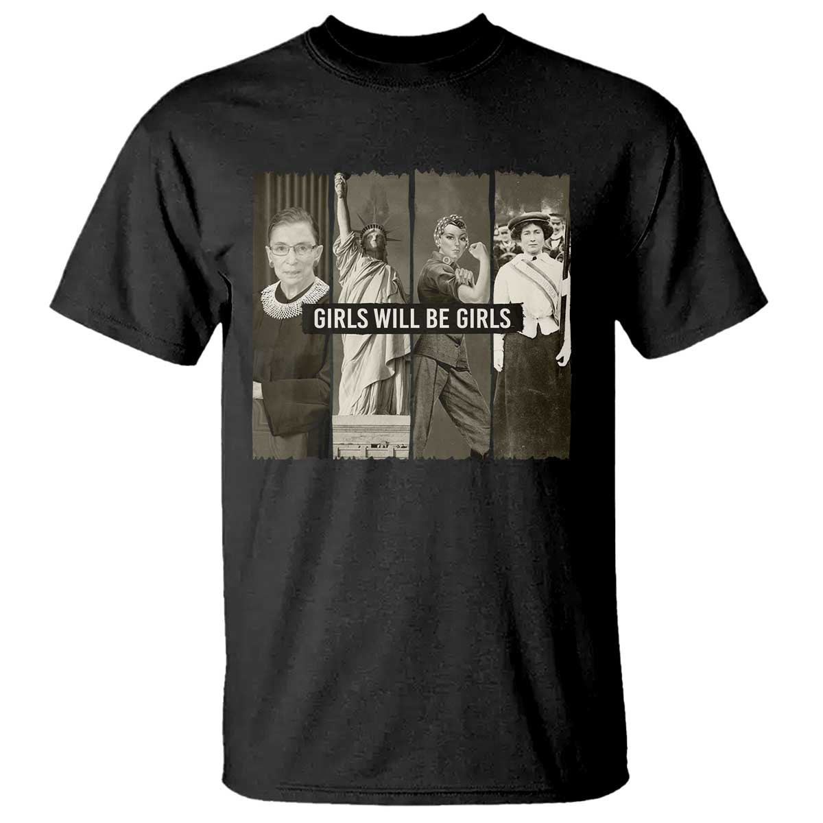 Girls Will Be Girls T Shirt Feminist Empowerment Historical Icons TS11 Black Print Your Wear