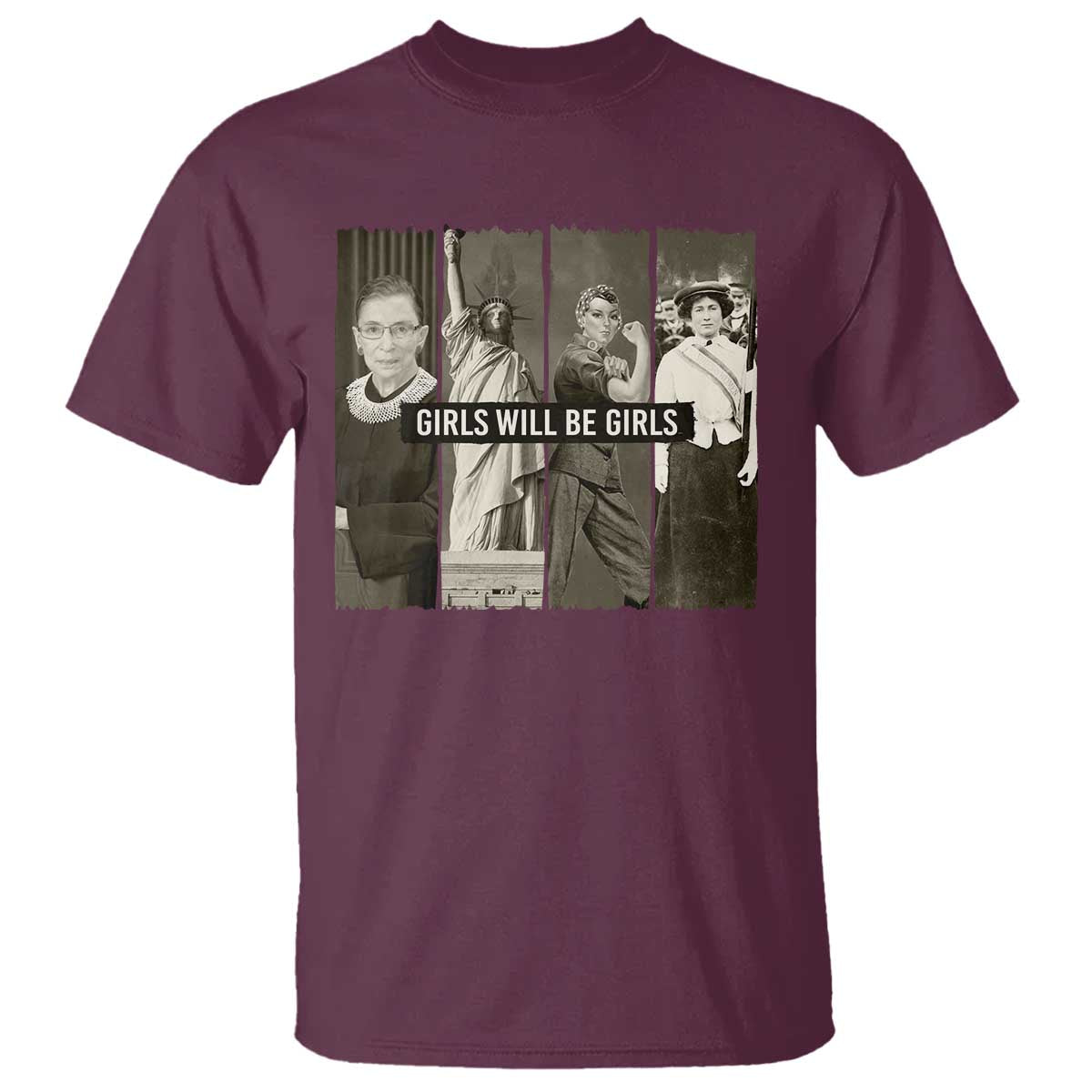 Girls Will Be Girls T Shirt Feminist Empowerment Historical Icons TS11 Maroon Print Your Wear