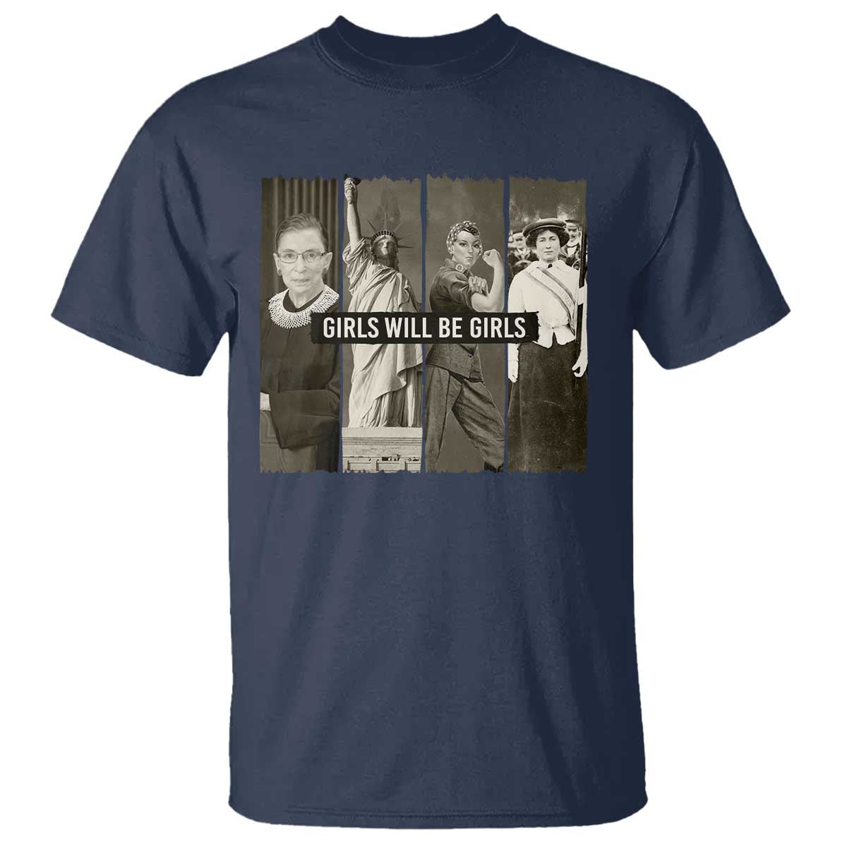 Girls Will Be Girls T Shirt Feminist Empowerment Historical Icons TS11 Navy Print Your Wear