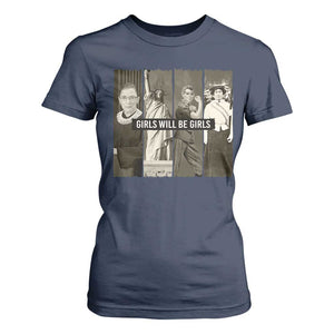 Girls Will Be Girls T Shirt For Women Feminist Empowerment Historical Icons TS11 Navy Print Your Wear