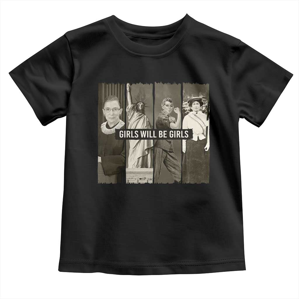 Girls Will Be Girls Toddler T Shirt Feminist Empowerment Historical Icons TS11 Black Print Your Wear