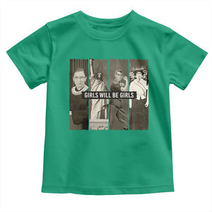 Girls Will Be Girls Toddler T Shirt Feminist Empowerment Historical Icons TS11 Irish Green Print Your Wear