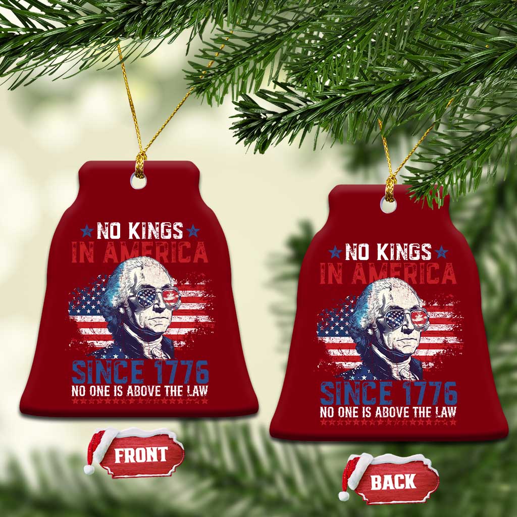 Funny No King In America Since 1776 No One Is Above The Law Ceramic Ornament George Washington TS11 Print Your Wear