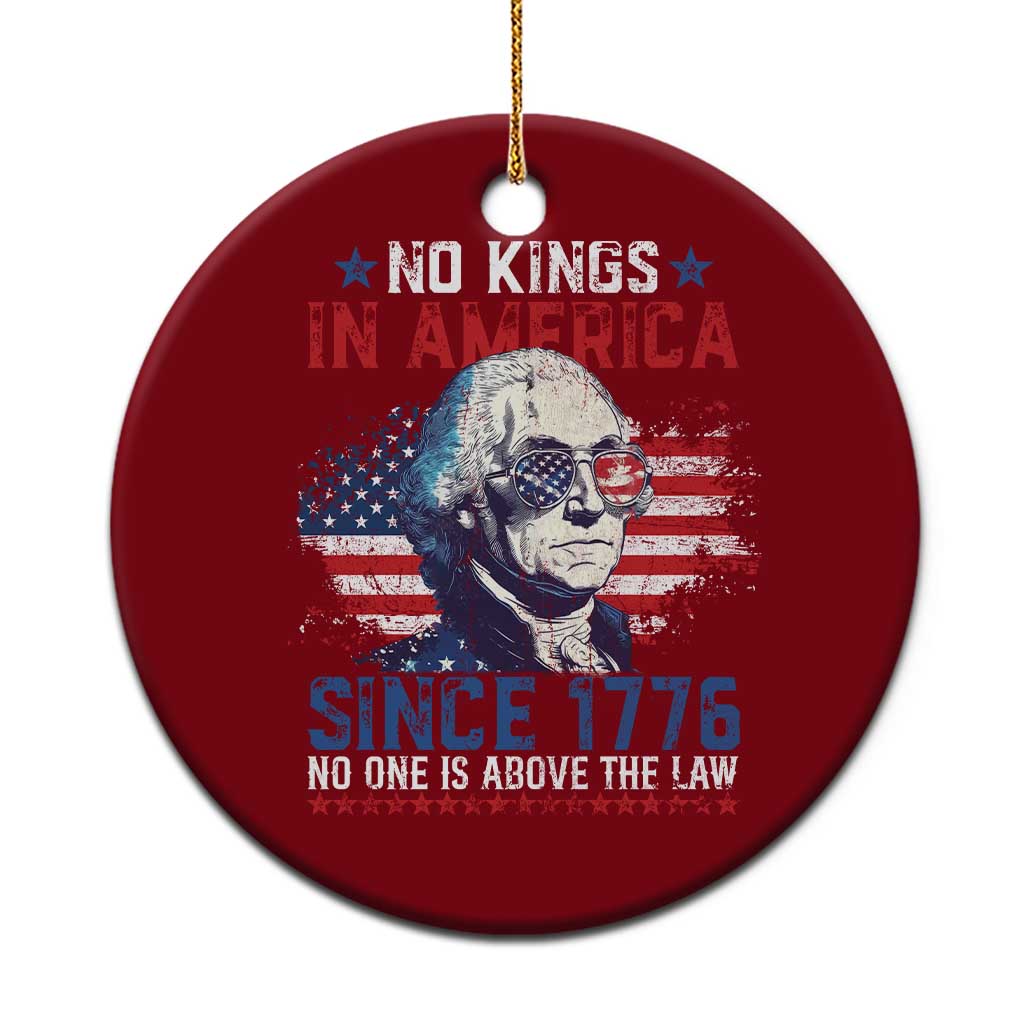 Funny No King In America Since 1776 No One Is Above The Law Ceramic Ornament George Washington TS11 1pc Red Print Your Wear