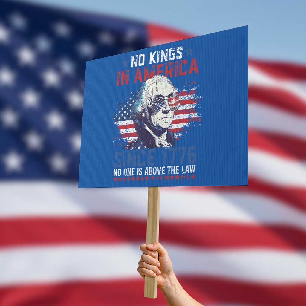 Funny No King In America Since 1776 No One Is Above The Law Protest Sign George Washington TS11 Horizontal 18