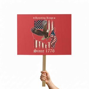 Funny Rejecting Kings Since 1776 Protest Sign Vintage American Flag Bald Eagle TS11 Horizontal 18" × 24" Red Print Your Wear