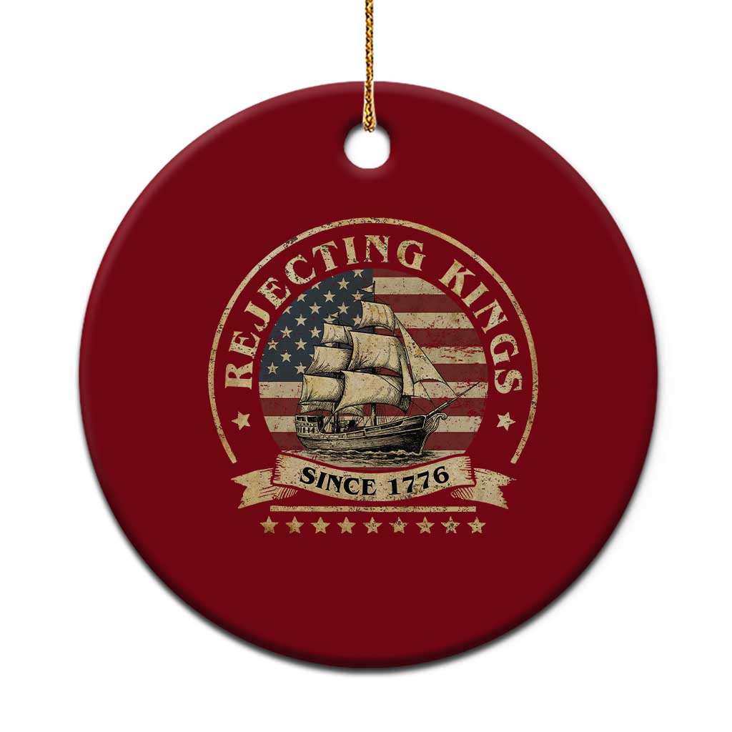 Funny Rejecting Kings Since 1773 Ceramic Ornament Vintage Patriotic USA TS11 1pc Red Print Your Wear