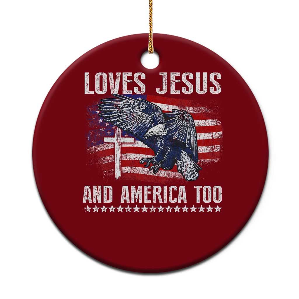 Funny Loves Jesus And America Too Ceramic Ornament 4th Of July Patriotic Christian Eagle American Flag TS11 1pc Red Print Your Wear