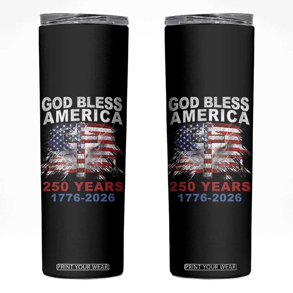 God Bless America 250 Years 1776 2026 Skinny Tumbler Christian Cross Eagle American Flag