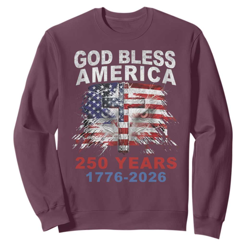 God Bless America 250 Years 1776 2026 Sweatshirt Christian Cross Eagle American Flag