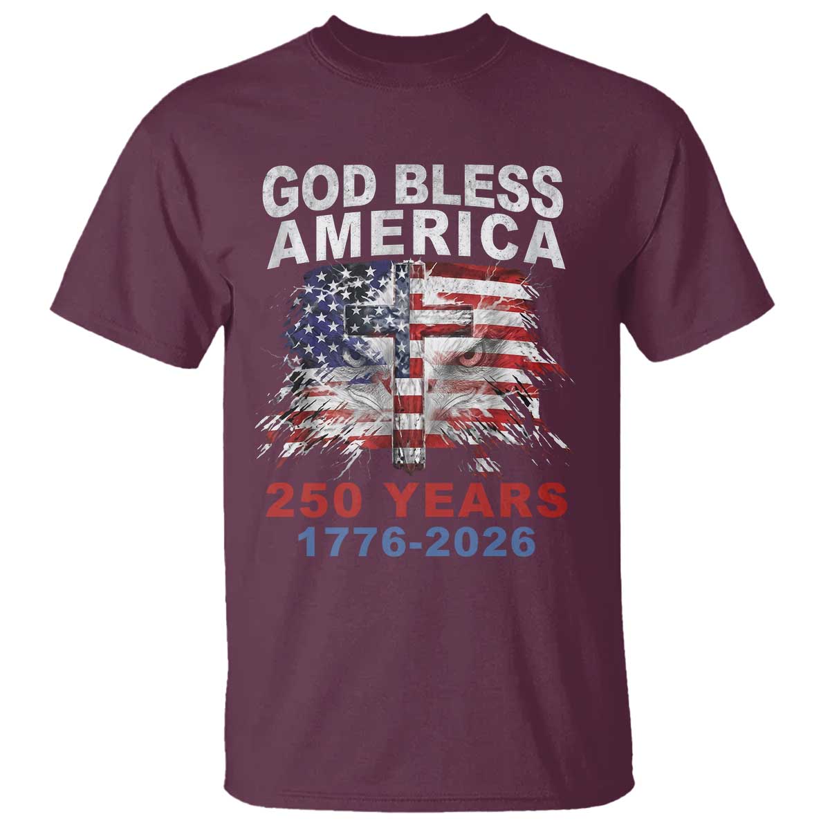 God Bless America 250 Years 1776 2026 T Shirt Christian Cross Eagle American Flag
