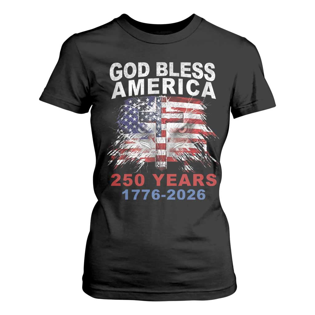 God Bless America 250 Years 1776 2026 T Shirt For Women Christian Cross Eagle American Flag