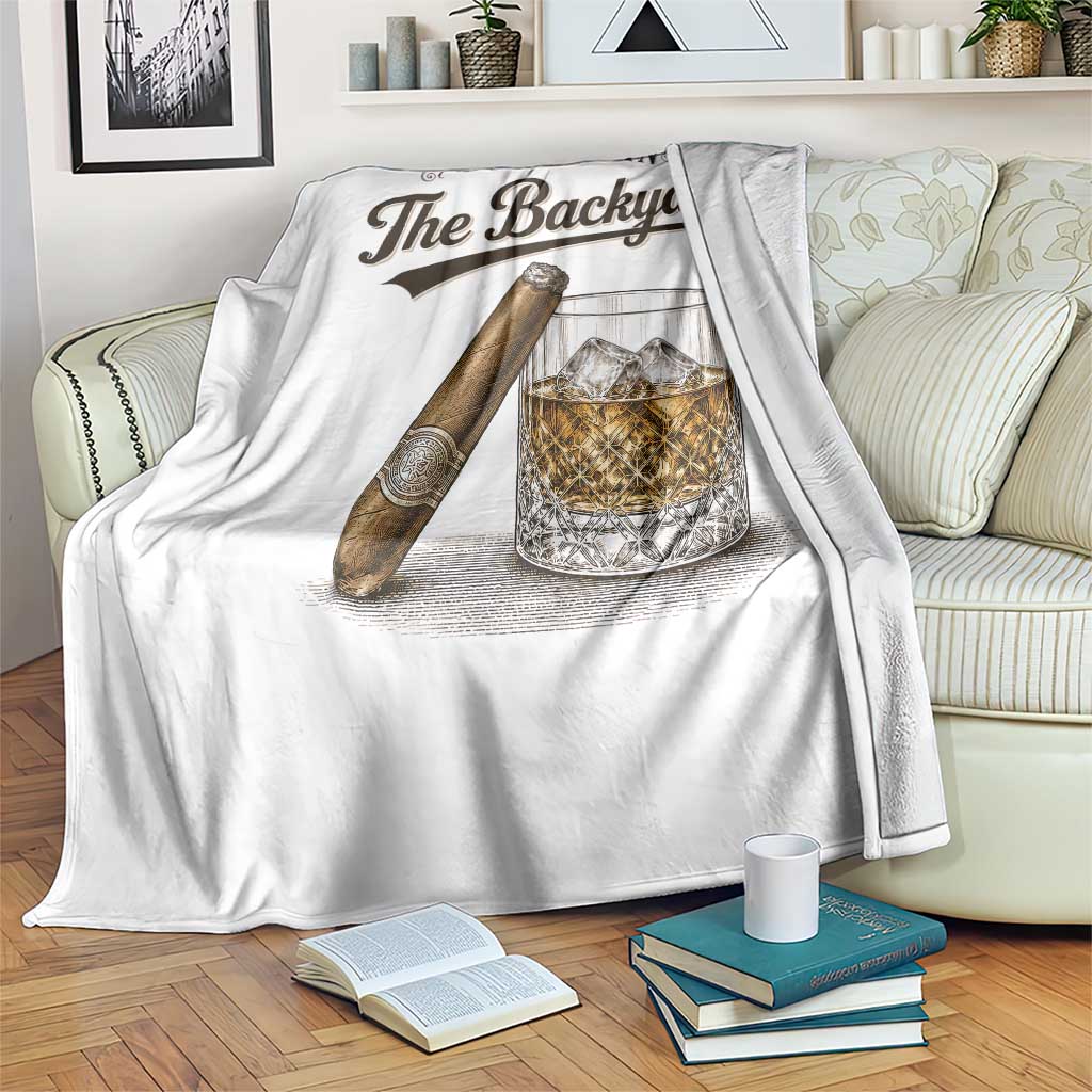 I Will Be In The Backyard Funny Bourbon Cigar Lover Throw Blanket TS11 Print Your Wear