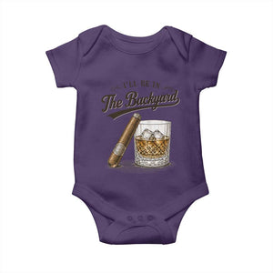 I Will Be In The Backyard Funny Bourbon Cigar Lover Baby Onesie