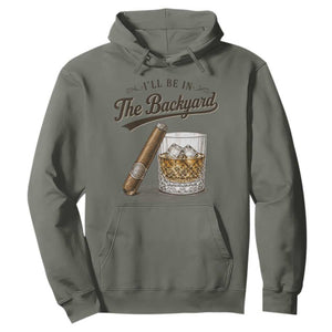 I Will Be In The Backyard Funny Bourbon Cigar Lover Hoodie