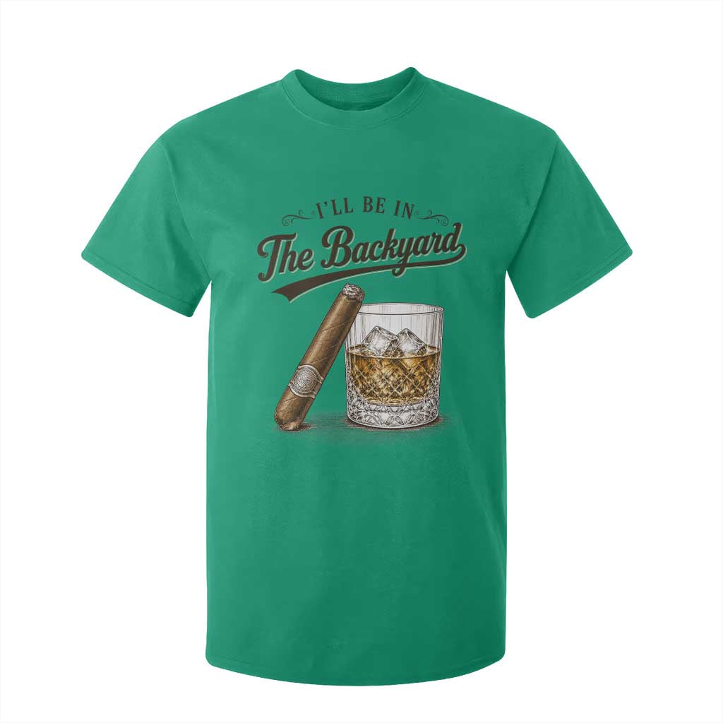 I Will Be In The Backyard Funny Bourbon Cigar Lover T Shirt For Kid