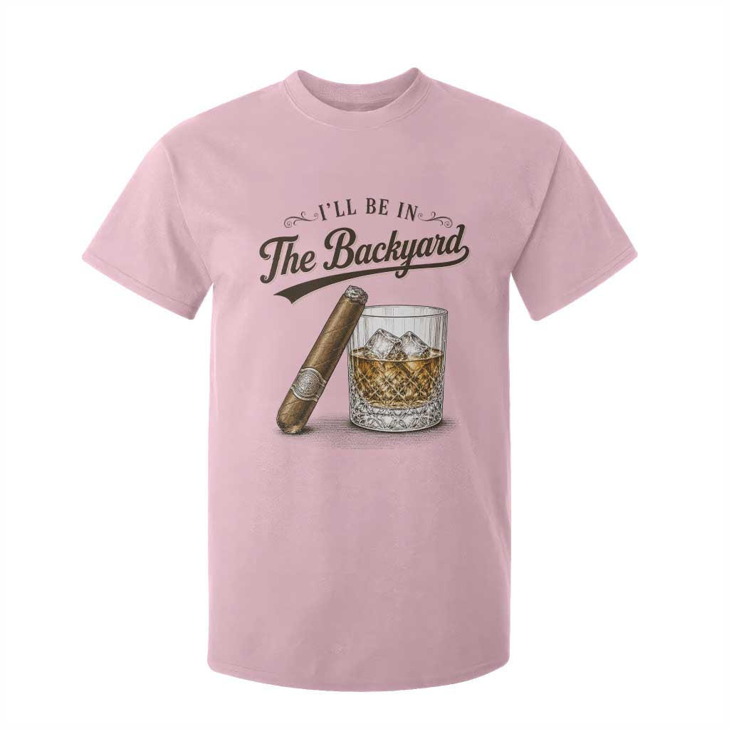 I Will Be In The Backyard Funny Bourbon Cigar Lover T Shirt For Kid