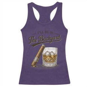 I Will Be In The Backyard Funny Bourbon Cigar Lover Racerback Tank Top