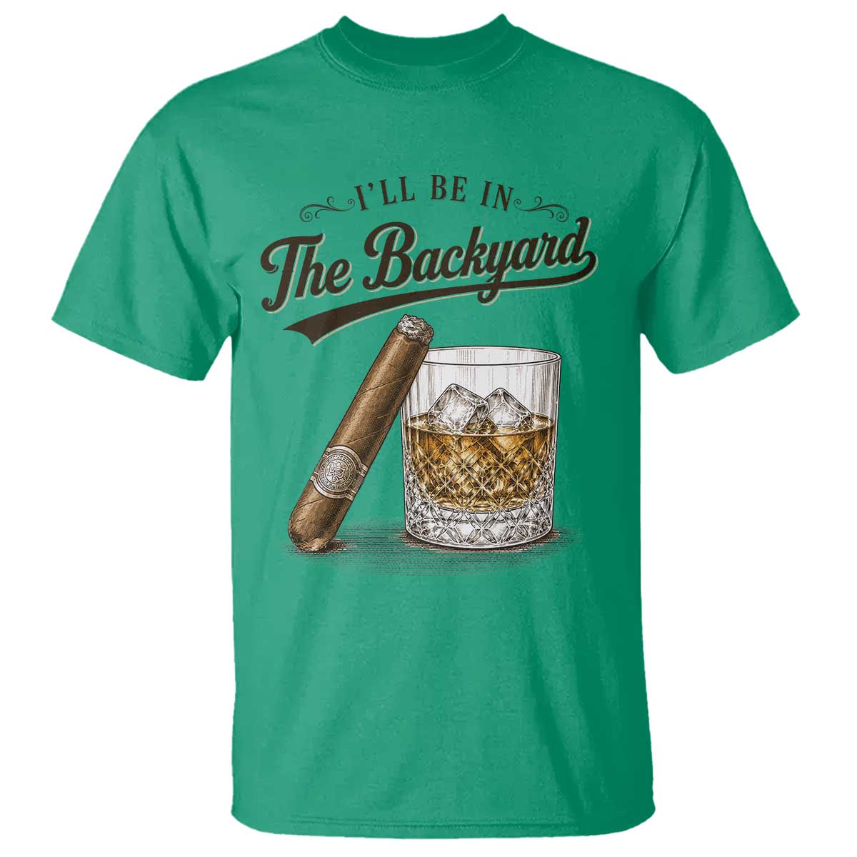 I Will Be In The Backyard Funny Bourbon Cigar Lover T Shirt