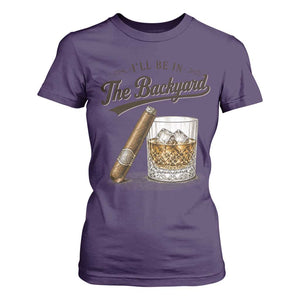 I Will Be In The Backyard Funny Bourbon Cigar Lover T Shirt For Women