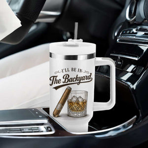 I Will Be In The Backyard Funny Bourbon Cigar Lover Tumbler With Handle