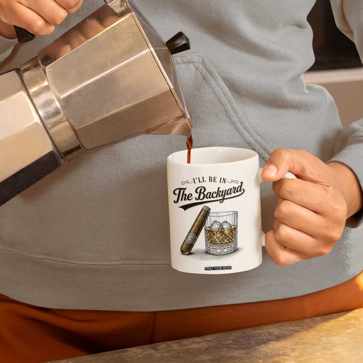 I Will Be In The Backyard Funny Bourbon Cigar Lover Coffee Mug TS11 Print Your Wear