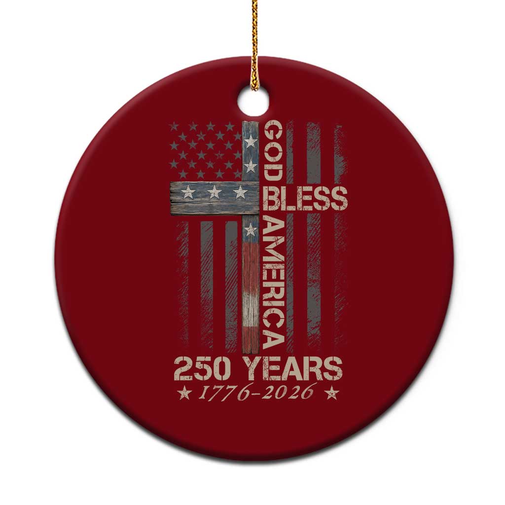 God Bless America 250 Years 1776 2026 Ceramic Ornament Christian Cross American Flag