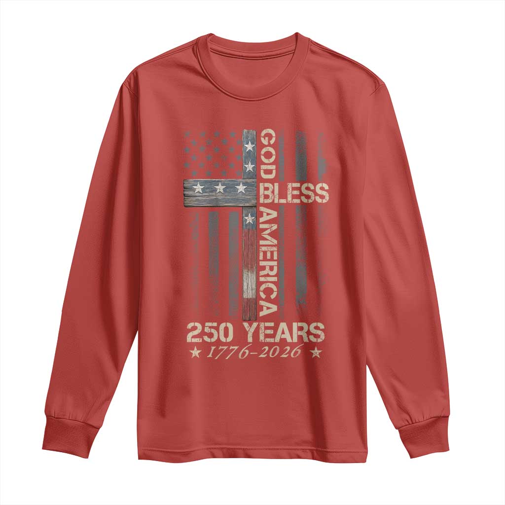 God Bless America 250 Years 1776 2026 Long Sleeve Shirt Christian Cross American Flag