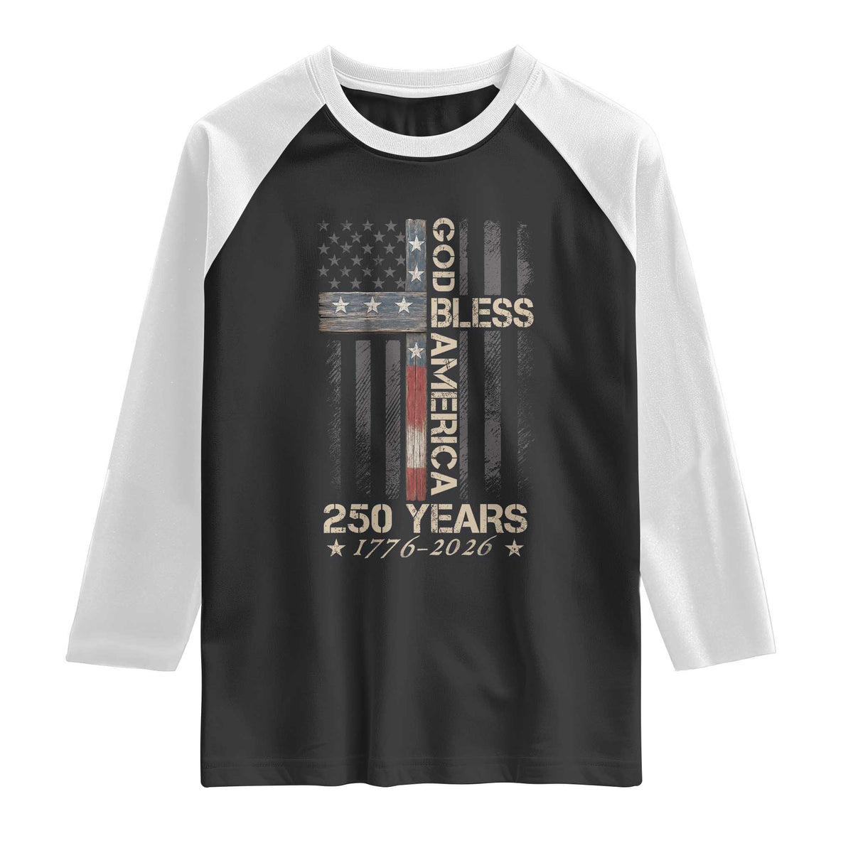 God Bless America 250 Years 1776 2026 Raglan Shirt Christian Cross American Flag