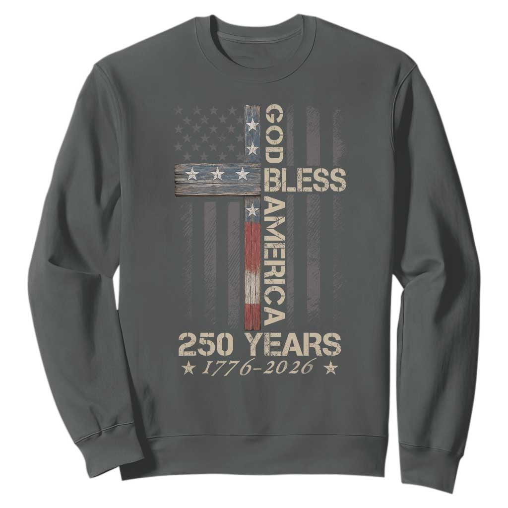 God Bless America 250 Years 1776 2026 Sweatshirt Christian Cross American Flag