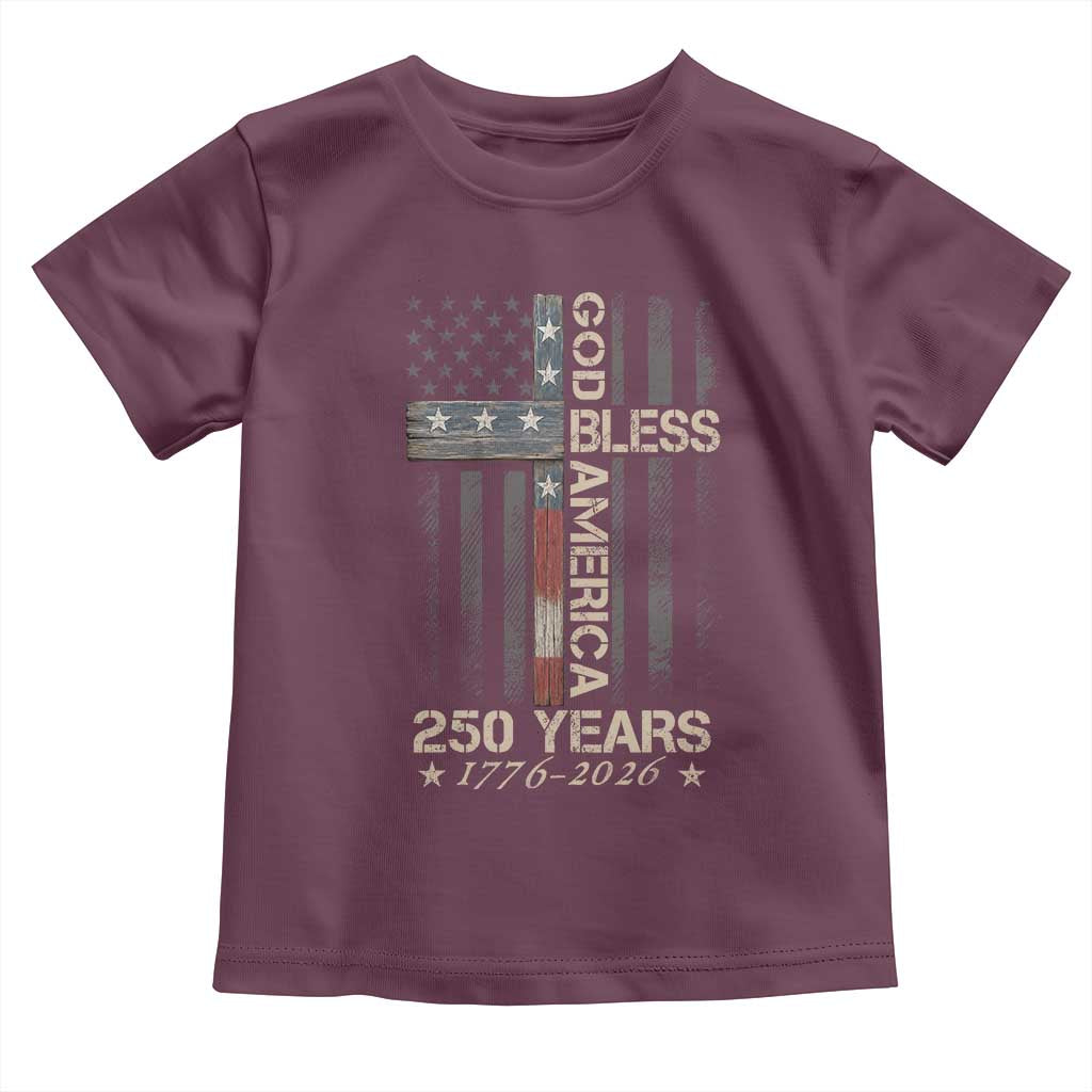 God Bless America 250 Years 1776 2026 Toddler T Shirt Christian Cross American Flag
